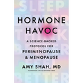 Hormone Havoc: A Science-Backed Protocol for Perimenopause and Menopause: Sleep Better. Think Better. Feel Better.