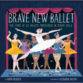 Brave New Ballet: The Story of Les Ballets Trockadero de Monte Carlo