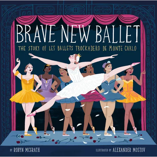 Brave New Ballet: The Story of Les Ballets Trockadero de Monte Carlo