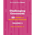 New York Times Games Challenging Crosswords Volume 5: 50 Friday and Saturday Puzzles