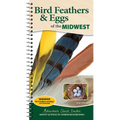 Bird Feathers & Eggs of the Midwest: Identify 40 Species of Common Backyard Birds