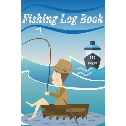 Fishing Log Book: Keep Track of Your Fishing Locations, Companions, Weather, Equipment, Lures, Hot Spots, and the Species of Fish You've