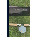 Trout Fishing: Memories and Morals