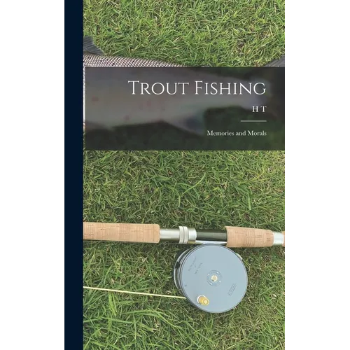 Trout Fishing: Memories and Morals
