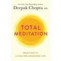 Total Meditation: Practices in Living the Awakened Life