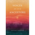 Voices of Our Ancestors: Teachings from the Wisdom Fire