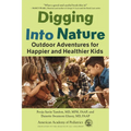 Digging Into Nature: Outdoor Adventures for Happier and Healthier Kids