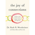 The Joy of Connections: 100 Ways to Beat Loneliness and Live a Happier and More Meaningful Life