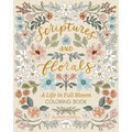 Scriptures and Florals: Life in Full Bloom: Coloring Book