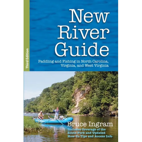 New River Guide: Paddling and Fishing in North Carolina, Virginia, and West Virginia