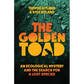 The Golden Toad: An Ecological Mystery and the Search for a Lost Species
