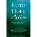 Faith, Hope, Action: Ushering in a New Earth Era, Together