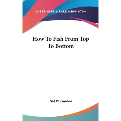 How To Fish From Top To Bottom