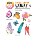 Paint 50: Watercolour Nature: From Basic Shapes to Amazing Paintings in Super-Easy Steps