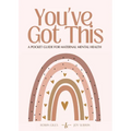 You've Got This - A Pocket Guide to Maternal Mental Health