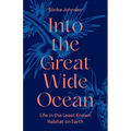 Into the Great Wide Ocean: Life in the Least Known Habitat on Earth