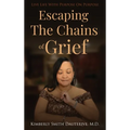 Escaping the Chains of Grief: Live Life with Purpose On Purpose