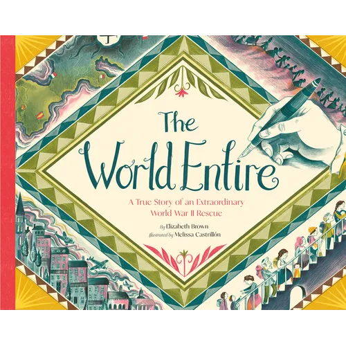 The World Entire: A True Story of an Extraordinary World War II Rescue