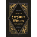 The Book of Forgotten Witches: Dark & Twisted Folklore & Stories from Around the World
