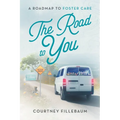 The Road to You: A Roadmap to Foster Care