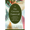 The Green Funeral: Honoring the Environment While Beautifying Funeral Practices