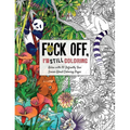 Fuck Off, I'm Still Coloring: Relax with 50 Defiantly Fun Swear Word Coloring Pages