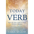 Today Is a Verb: Open the Gift of Now in Every Ordinary Moment (a 30-Day Devotional)