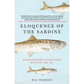 Eloquence of the Sardine: Extraordinary Encounters Beneath the Sea
