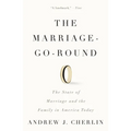 The Marriage-Go-Round: The State of Marriage and the Family in America Today
