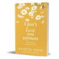 I Don't Love You Anymore: Moving on and Living Your Best Life