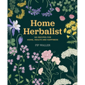 Home Herbalist: 501 Recipes for Home, Health and Happiness