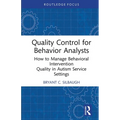 Quality Control for Behavior Analysts: How to Manage Behavioral Intervention Quality in Autism Service Settings