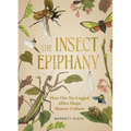 The Insect Epiphany: How Our Six-Legged Allies Shape Human Culture