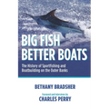 Big Fish Better Boats: The History of Sportfishing and Boatbuilding on the Outer Banks